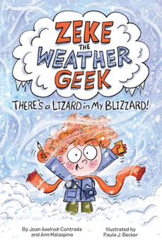 Hardcover Zeke the Weather Geek: There's a Lizard in My Blizzard Book