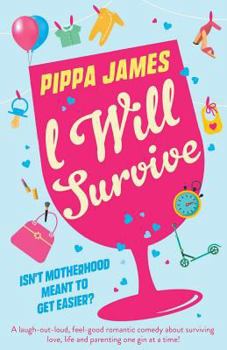 Paperback I Will Survive: A laugh out loud comedy about surviving love, life and parenting one gin at a time! Book