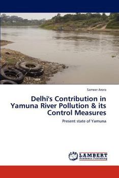 Paperback Delhi's Contribution in Yamuna River Pollution & Its Control Measures Book
