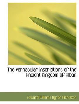 Paperback The Vernacular Inscriptions of the Ancient Kingdom of Alban [Large Print] Book