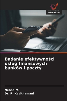 Badanie efektywnosci uslug finansowych banków i poczty (Polish Edition)