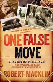Paperback One False Move: Bravest of the Brave, The Australian Mine Defusers in World War II Book