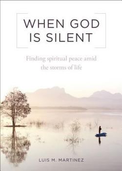 Paperback When God Is Silent: Finding Spiritual Peace Amid the Storms of Life Book