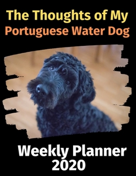 The Thoughts of My Portuguese Water Dog: Weekly Planner 2020