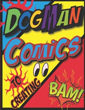 Paperback dogman to creating comics: Comic Sketch Notebook (8.5x11, 100 Pages) Create Your Own Comic Book Strip, Variety of Templates For Comic Book Drawin Book