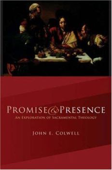 Paperback Promise and Presence: An Exploration of Sacramental Theology Book