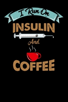 Paperback I Run On Insulin & Coffee: 120 Pages I 6x9 I Weekly Planner With Notices I Funny Diabetes, Espresso & Caffeine Gifts Book