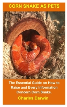 Paperback Corn Snake As Pets: Corn Snake As Pets: The Essential Guide On How To Raise And Every Information Concern Corn Snake. Book