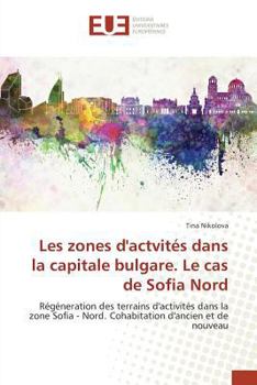 Paperback Les Zones Dactvités Dans La Capitale Bulgare. Le Cas de Sofia Nord [French] Book