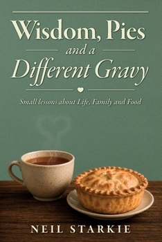 Paperback Wisdom, Pies and a Different Gravy: Small Lessons about Life, Family and Food Book