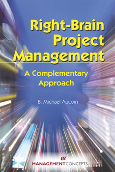 Paperback Right-Brain Project Management: A Complementary Approach Book