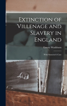 Hardcover Extinction of Villenage and Slavery in England; With Somerset's Case Book