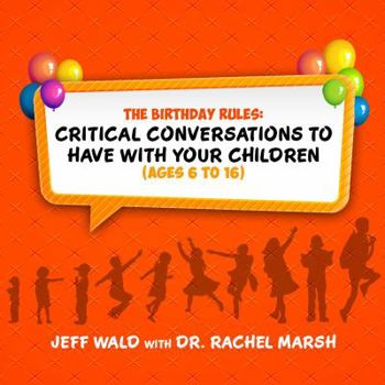 Hardcover The Birthday Rules: Critical Conversations to Have with Your Children (Ages 6-16) Book