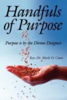 Paperback Handfuls of Purpose: Purpose is by the Divine Designer Book