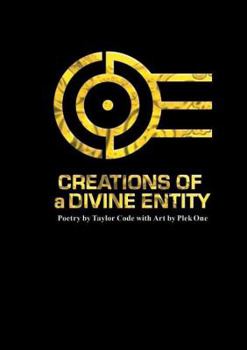 Paperback Creations Of a Divine Entity: Original Poetry by Taylor Code Book