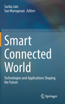 Hardcover Smart Connected World: Technologies and Applications Shaping the Future Book