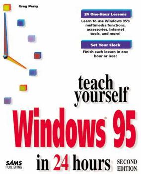 Sams Teach Yourself Windows 95 in 24 Hours (Sams Teach Yourself) - Book  of the Sams Teach Yourself Series