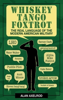 Paperback Whiskey Tango Foxtrot: The Real Language of the Modern American Military Book