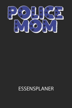 Paperback Police Mom - Essensplaner: Wochenplaner für eine gesunde Küche - perfekt zum Tracken oder Vorausplanen geeignet! [German] Book