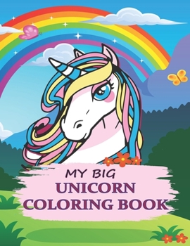 My big unicorn coloring book: 40 Fantazy pictures to color with magical unicorns, cute princesses, beautiful castles, and relaxing scenes to paint for ... Just colored pencils for colorful unicorns