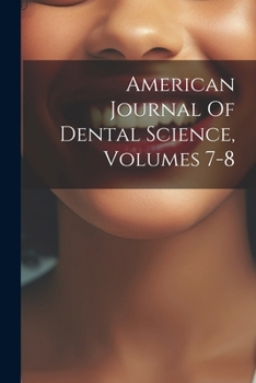 Paperback American Journal Of Dental Science, Volumes 7-8 Book
