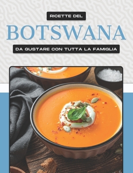Paperback Ricette del Botswana Da Gustare Con Tutta La Famiglia [Italian] Book