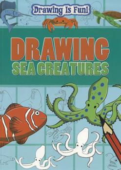 Drawing Sea Creatures - Book  of the Drawing Is Fun