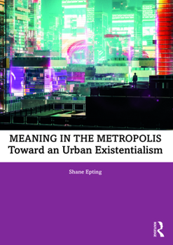 Paperback Meaning in the Metropolis: Toward an Urban Existentialism Book