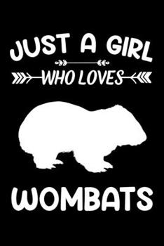 Just A Girl Who Loves Wombats: Wombat Animal Lover Gift Diary | Blank Date & Blank Lined Notebook Journal | 6x9 Inch 120 Pages White Paper