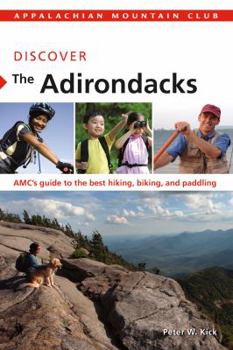 Paperback Discover the Adirondacks: AMC's Guide to the Best Hiking, Biking, and Paddling Book