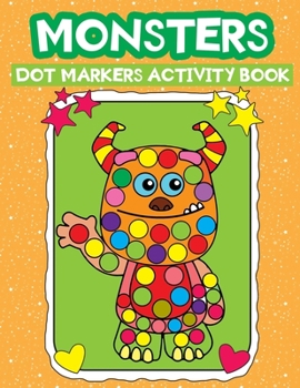 Paperback dot markers: Fun monster themed dot to dot coloring book for kids & toddlers (35+Unique designs) Book
