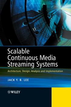 Hardcover Scalable Continuous Media Streaming Systems: Architecture, Design, Analysis and Implementation Book