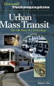 Hardcover Urban Mass Transit: The Life Story of a Technology Book