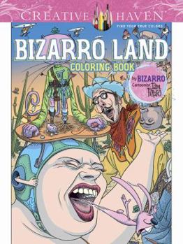 Paperback Creative Haven Bizarro Land Coloring Book: By Bizarro Cartoonist Dan Piraro Book
