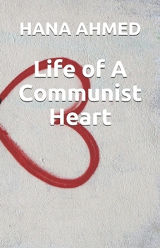 Paperback Life of A Communist Heart: Even heroes can become de jure villains Book