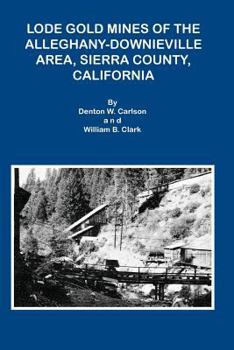 Paperback Lode Gold Mines of the Alleghany Downieville Area, Sierra County, California Book