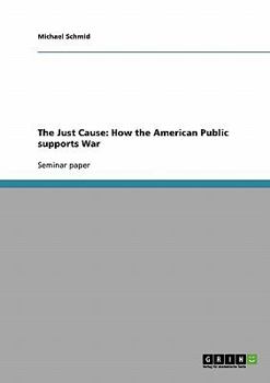 Paperback The Just Cause: How the American Public supports War Book