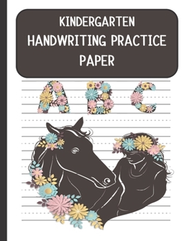Kindergarten Handwriting Practice Paper: Handwriting Paper For Kids: First ABC Writing Dotted Lined Sheets Notebook for K-3 Students ,120 pages, 8.5x11 ( Girl Horse lover)