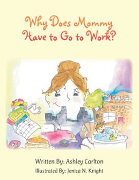 Paperback Why Does Mommy Have to Go to Work? Book