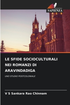LE SFIDE SOCIOCULTURALI NEI ROMANZI DI ARAVINDADIGA: UNO STUDIO POSTCOLONIALE