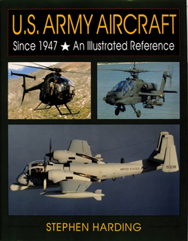 Hardcover U.S. Army Aircraft Since 1947: An Illustrated History Book