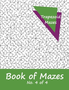 Paperback Book of Mazes - No. 4 of 4: 40 Moderately Challenging Mazes for Hours of Fun Book