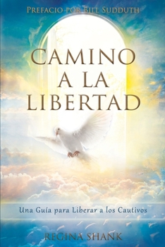 Camino a la Libertad: Una Gu?a para Liberar a los Cautivos