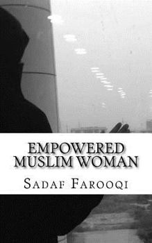 Paperback Empowered Muslim Woman: Islam is Her Strength Book