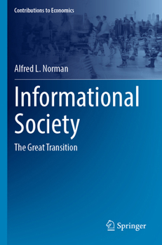 Informational Society: The Great Transition (Contributions to Economics)