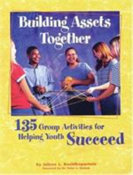 Paperback Building Assets Together: 135 Group Activities for Helping Youth Succeed Book