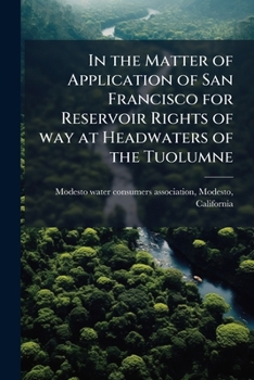 In the matter of application of San Francisco for reservoir rights of way at headwaters of the Tuolumne