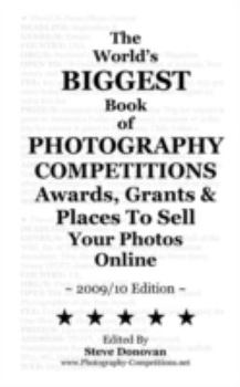 Print on Demand (Paperback) The World's Biggest Book of Photography Competitions, Awards, Grants and Places To Sell Your Photos Online Book