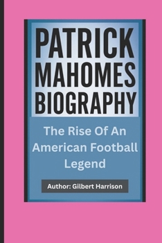 Paperback Patrick Mahomes Biography: The Rise Of An American Football Legend Book
