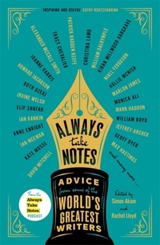 Hardcover Always Take Notes : Advice from Some of the Worlds Greatest Writers Hardcover Book